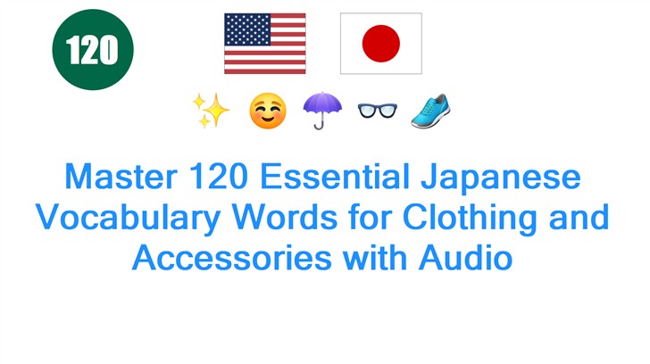 Master 120 Essential Japanese Vocabulary Words for Clothing and Accessories with Audio